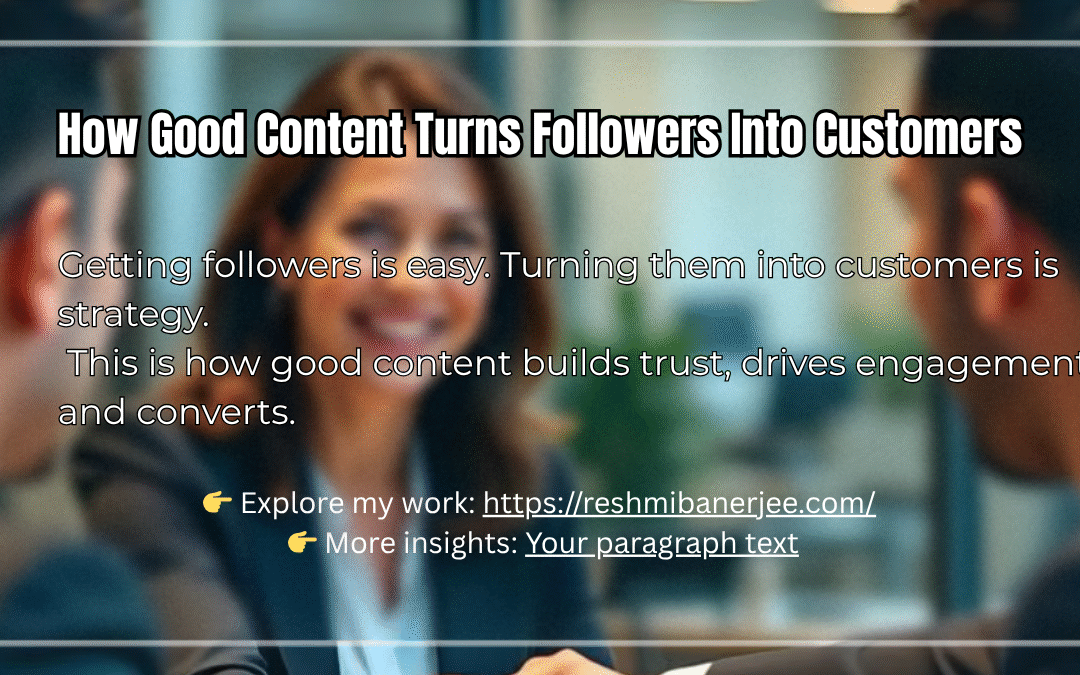 How Good Content Turns Followers Into Customers